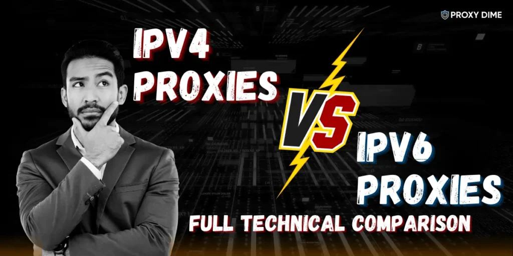 IPv4 vs IPv6 Proxies