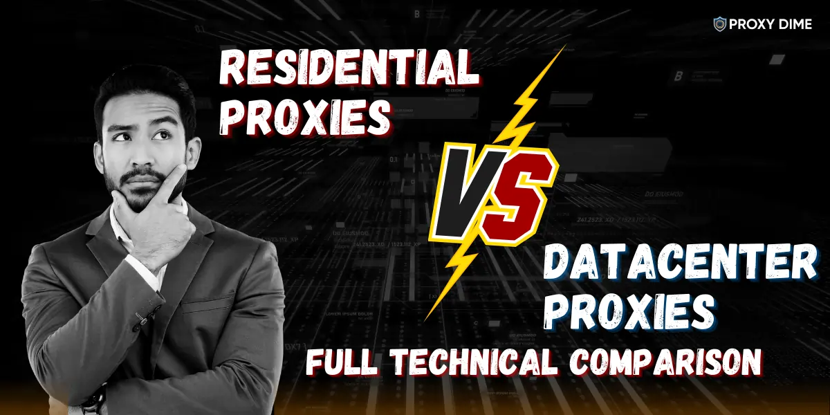 Residential vs Datacenter Proxies