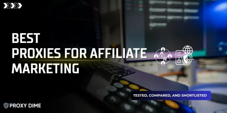 Best Proxies for Affiliate Marketing