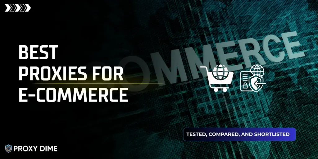 Best Proxies for E-Commerce