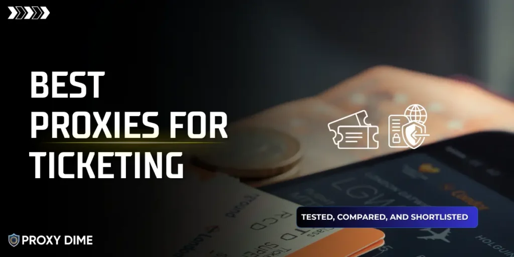 Best Proxies for Ticketing
