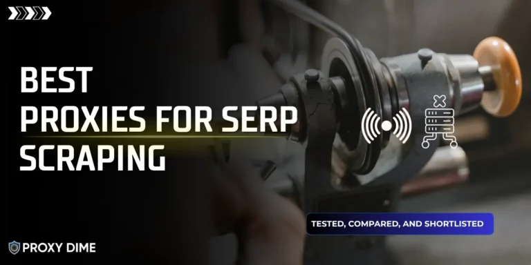Best Proxies for SERP Scraping