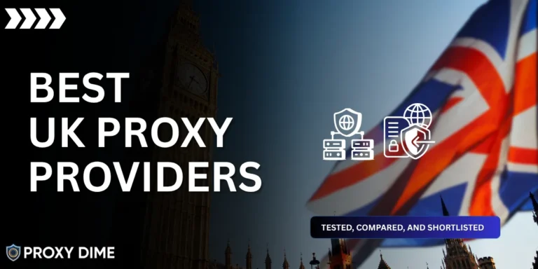 Best UK Proxy Providers